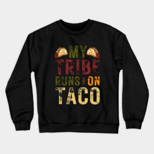 My Tribe Runs On Taco Crewneck Sweatshirt